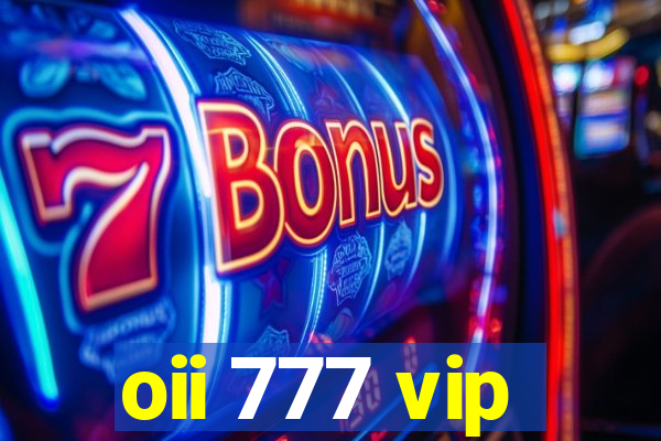 oii 777 vip