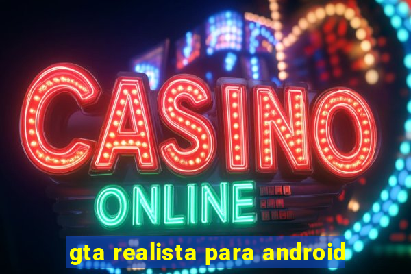 gta realista para android