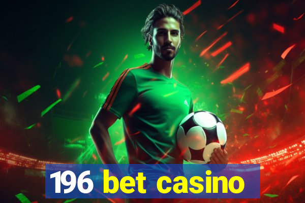196 bet casino