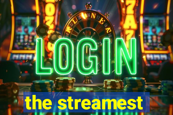 the streamest