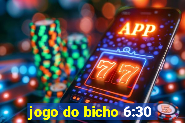 jogo do bicho 6:30