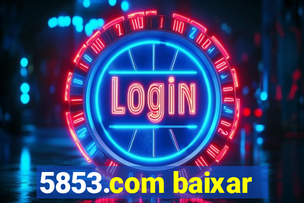 5853.com baixar