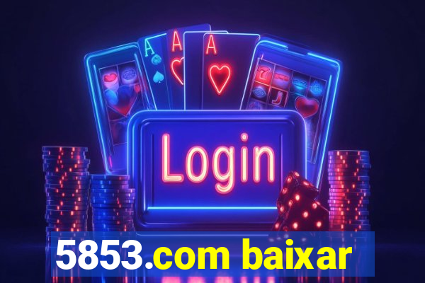 5853.com baixar