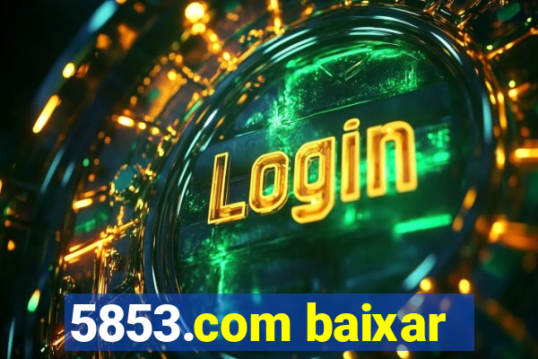 5853.com baixar