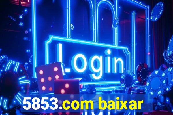 5853.com baixar
