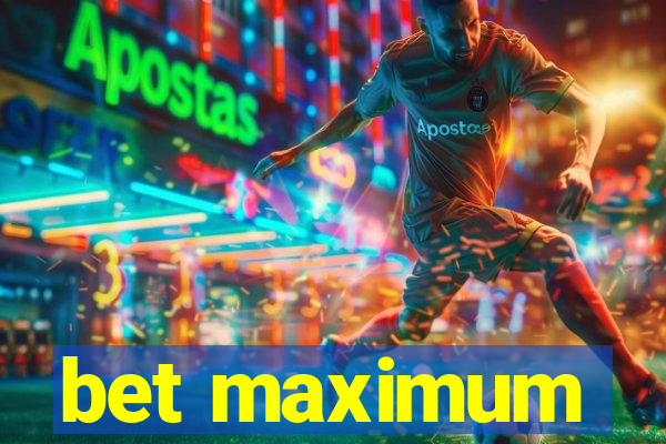 bet maximum