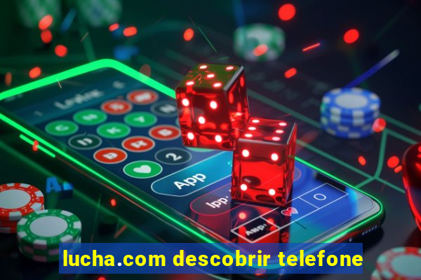 lucha.com descobrir telefone