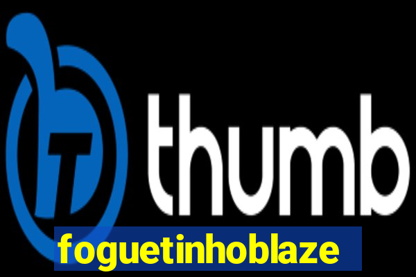 foguetinhoblaze