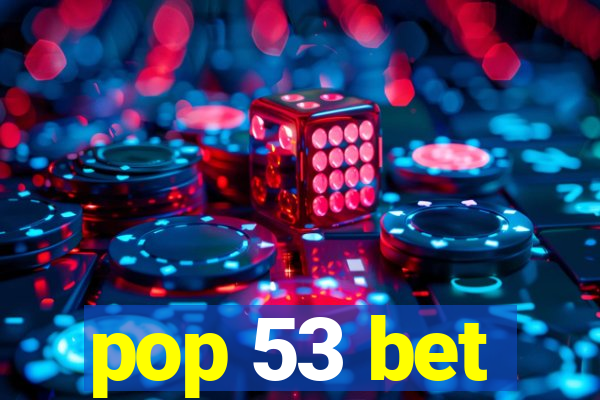 pop 53 bet