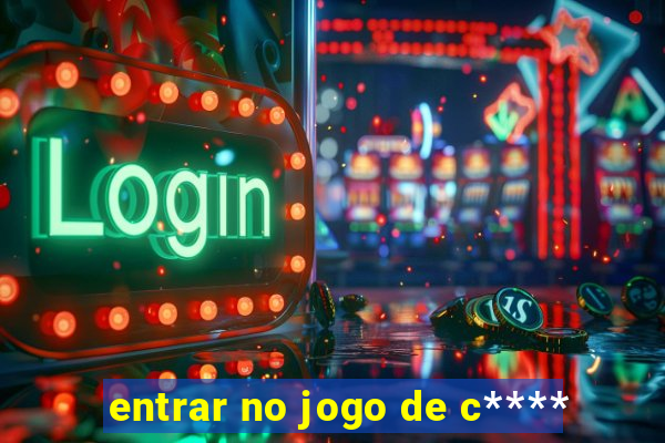 entrar no jogo de c****