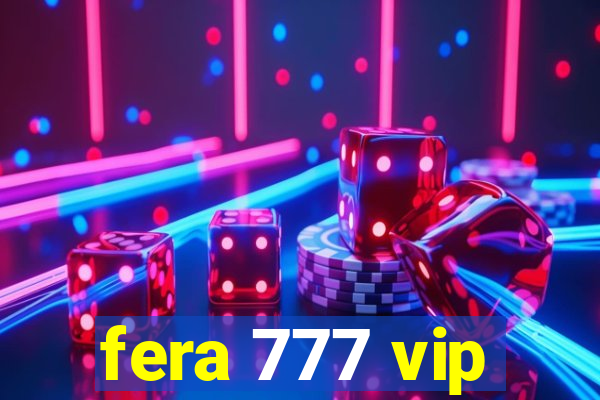 fera 777 vip
