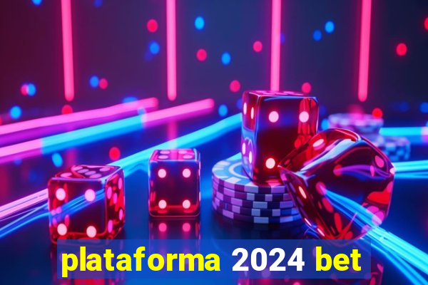plataforma 2024 bet