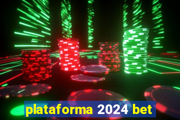 plataforma 2024 bet