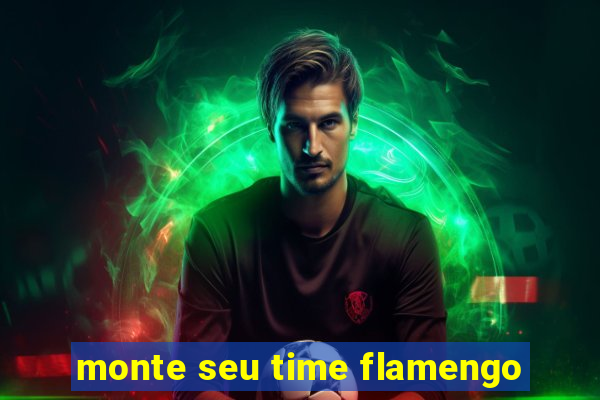 monte seu time flamengo
