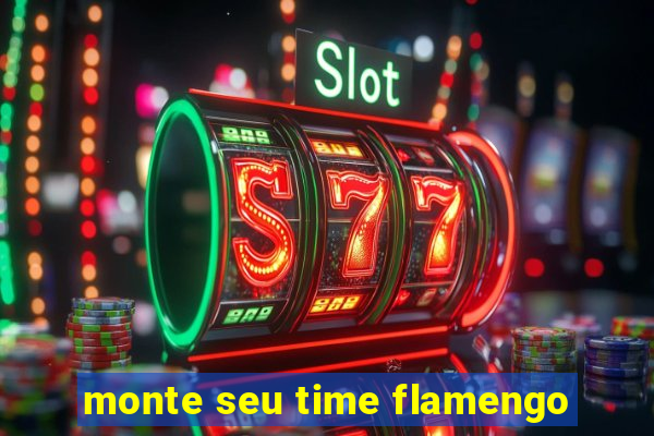 monte seu time flamengo