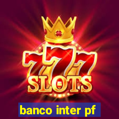 banco inter pf