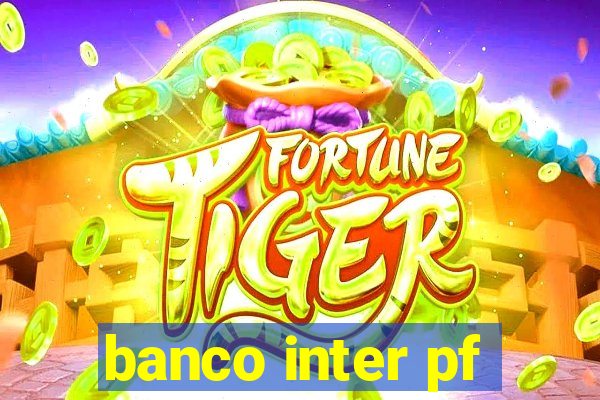 banco inter pf