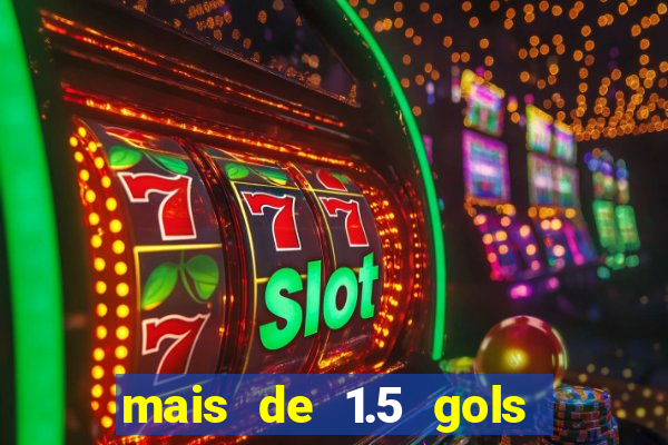 mais de 1.5 gols o que significa