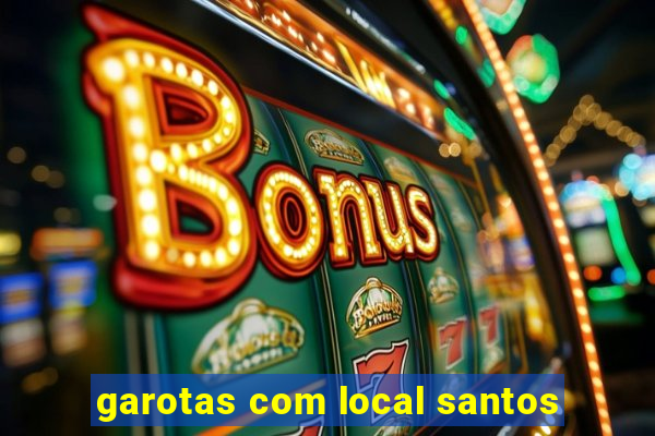 garotas com local santos