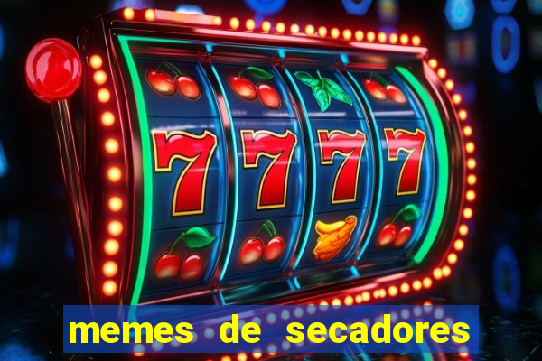 memes de secadores do flamengo