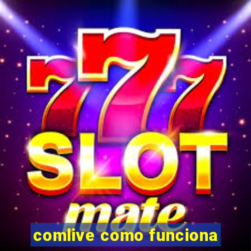 comlive como funciona