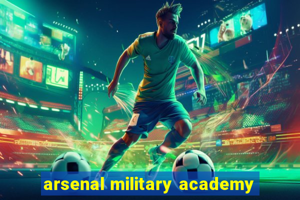 arsenal military academy