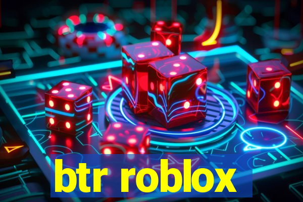 btr roblox
