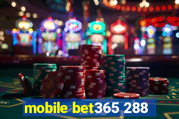 mobile bet365 288