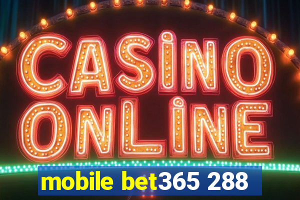 mobile bet365 288