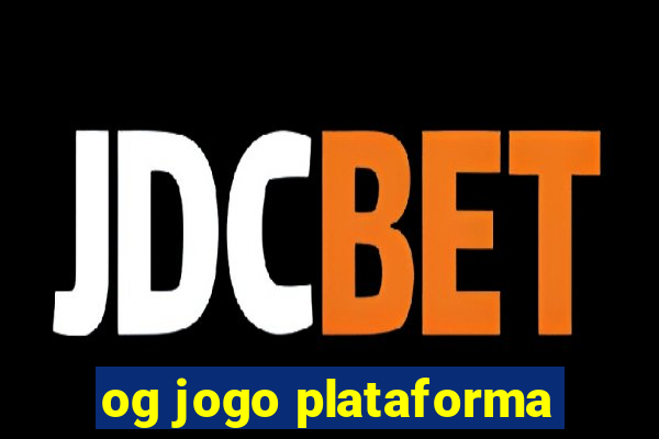 og jogo plataforma