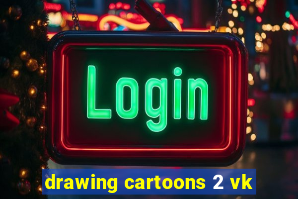 drawing cartoons 2 vk