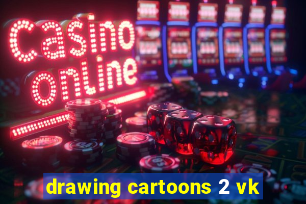 drawing cartoons 2 vk