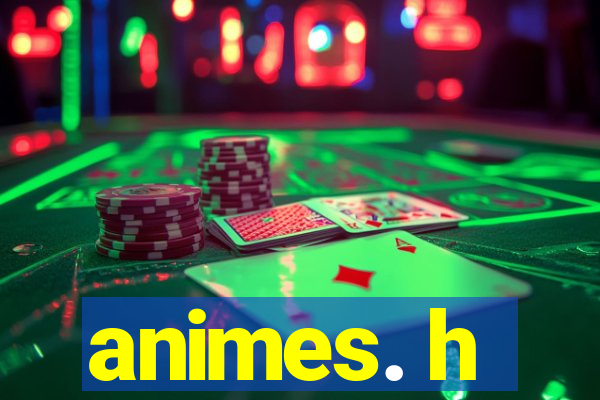 animes. h
