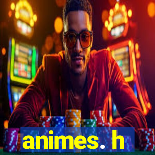 animes. h