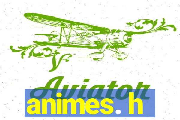 animes. h