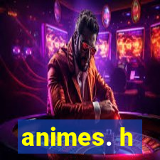 animes. h
