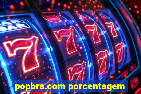 popbra.com porcentagem