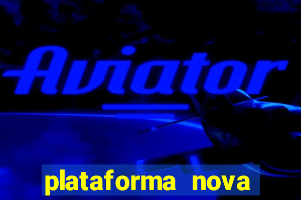 plataforma nova pagando cassino