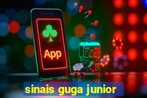 sinais guga junior