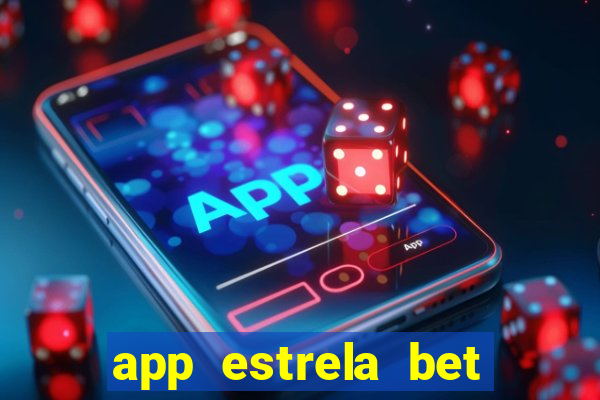 app estrela bet nao compativel