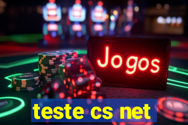 teste cs net