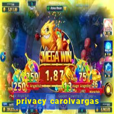 privacy carolvargas