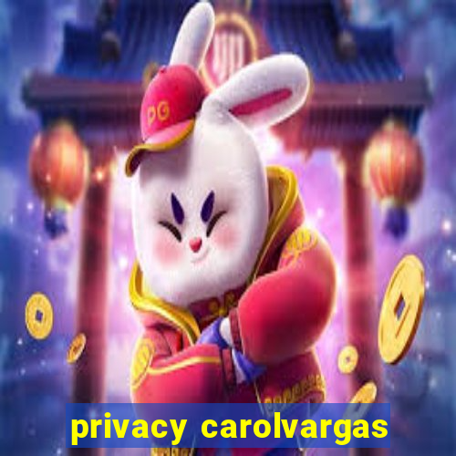 privacy carolvargas