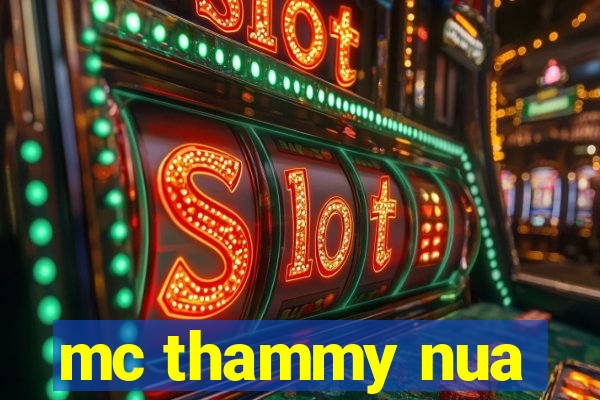 mc thammy nua