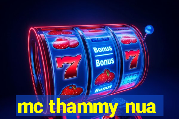 mc thammy nua