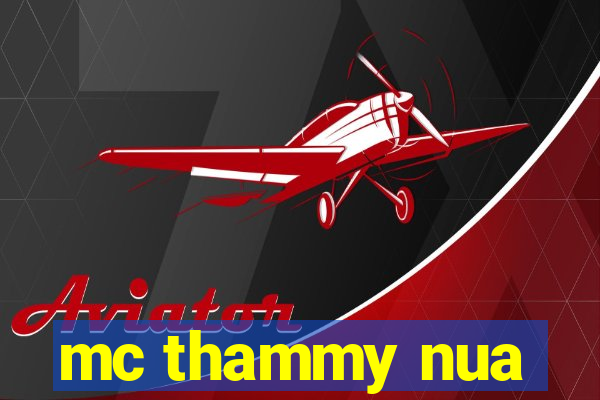 mc thammy nua