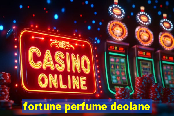 fortune perfume deolane
