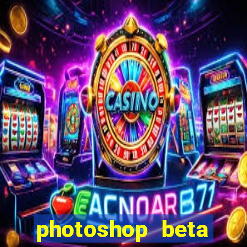 photoshop beta download crackeado
