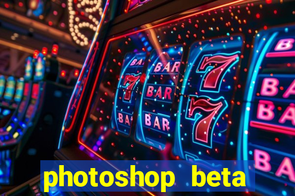 photoshop beta download crackeado
