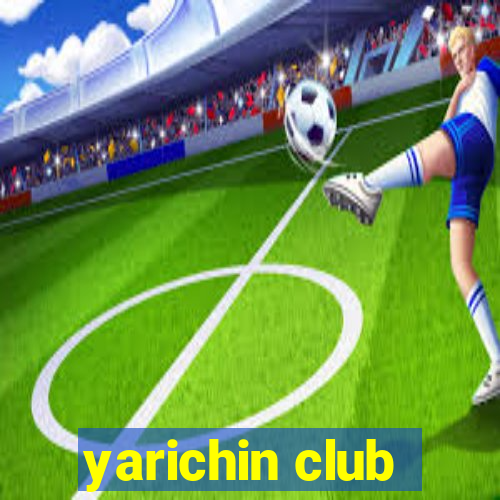 yarichin club